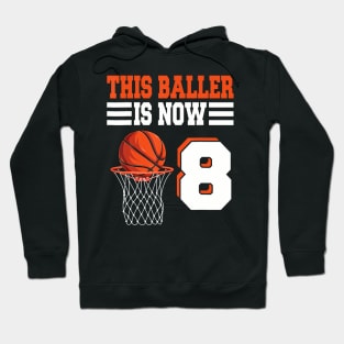 This Baller Is Now 8 Basketball 8Th Birthday 8 Years Old Hoodie